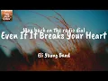Even If It Breaks Your Heart - Eli Young Band (Lyrics)