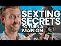 7 Sexting Secrets to Turn a Man On