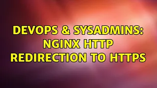 DevOps SysAdmins nginx http redirection to https 2 Solutions
