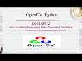 How to detect face haar Cascade Classifiers using OpenCV Lesson - 2 OpenCV
