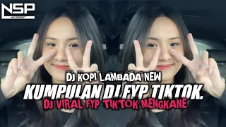dj campuran fyp viral tik tok 2023 sound kane jedag jedug full bass terbaru dj kopi lambada terbaru
