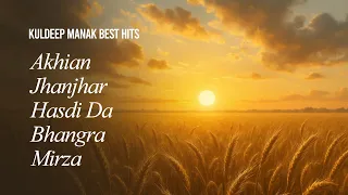 Kuldeep Manak Best Hits | Akhian | Jhanjhar | Old Punjabi Songs
