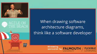 Visualising software architecture with the C4 model - Simon Brown, Agile on the Beach 2019