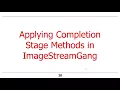 Java 8 Completable Futures ImageStreamGang Example Part 2