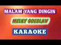 Download Lagu MALAM YANG DINGIN - MELKY GOESLAW ( KARAOKE Lagu Nostalgia + Lirik Lagu )