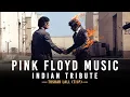 Pink Floyd Music | Indian Tribute | Tushar Lall (TIJP)