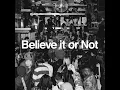 Believe it or Not - Chozen Lee