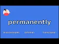 PERMANENTLY - Meaning and Pronunciation