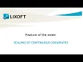 Feature of the week Scaling of continuous covariates