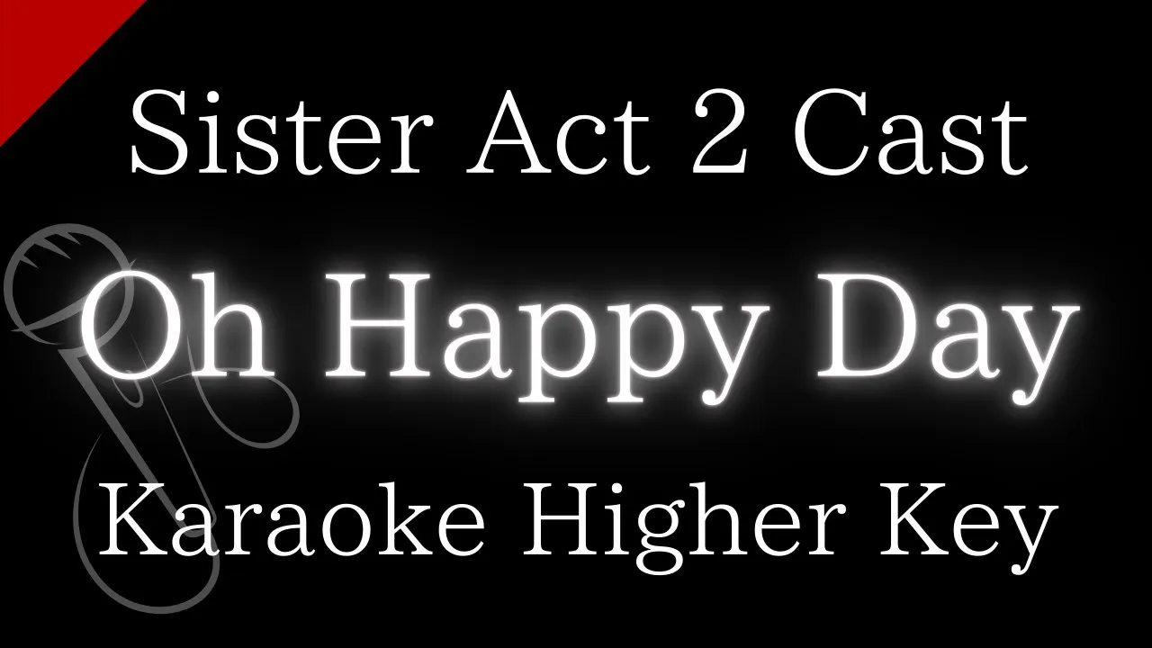 【Karaoke Instrumental】Oh Happy Day / Sister Act 2 Cast【Higher Key】 【Karaoke Instrumental】Oh Happy Day / Sister Act 2 Cast【Higher Key】