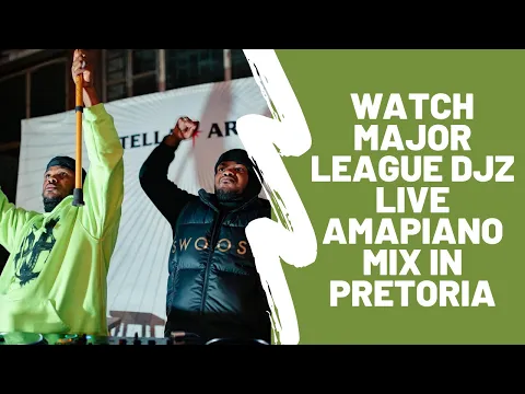 Download MP3 WATCH Major League DJZ live Amapiano mix in Pretoria