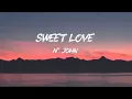 Download Lagu N' John - Sweet Love (lyrics)