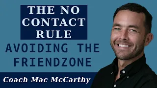 avoiding the friend zone the no contact rule