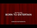 Lagu Ruthless- Born to Entertain Karaoke/Instrumental