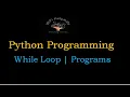 Python While Loop Programs-PART II
