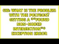 What is the problem with the polygon Getting a found non-noded intersection exception error