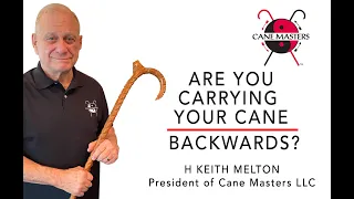 You Are Carrying Your Cane Backwards