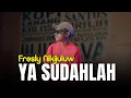 Download Lagu Fresly Nikijuluw - YA SUDAHLAH (Official Lyric Video)