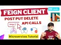 Feign Client POST PUT DELETE Http Calls Detail with Practical Microservice Services