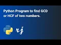 Python Program to find GCD or HCF of two numbers
