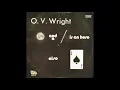 O.V.  Wright - A Nickel And A Nail [1970]