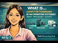 Computer Hardware in Information Systems Explained Input Processing Output AIS Ep 3