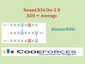 Codeforces Round 836 Div 2 B XOR Average - Constructive algorithms