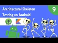 Architectural Skeleton - Testing on Android