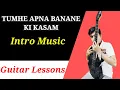 Tumhe Apna Banane Ki Kasam | Intro Music | Guitar Lesson | Arijit Music