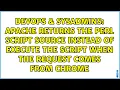 Apache returns the perl script source instead of execute the script when the request comes from