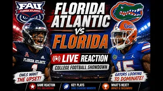 Florida Atlantic vs Florida – Game Reaction | NCAAF College Football Showdown