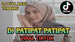 dj patipat patipapat full bass terbaru mixtape viral tiktok
