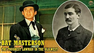 Bat Masterson The Toughest Lawman In The Old West Wyatt Earp And Doc Holliday s Friend