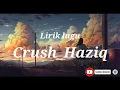 Download Lagu Crush - Haziq ( Official lyric video)