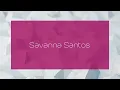 Savanna Santos - appearance