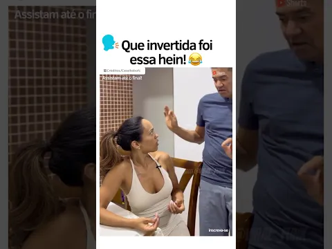 QUE INVERTIDA FOI ESSA KKKK #viralshort #humor #casal