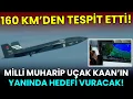 Lagu 160 KM'DEN TESPİT ETTİ! HAVA-HAVA FÜZELERİ EKLENDİĞİNDE UÇAN HEDEFLERİ VURACAK!