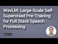 Full Stack Speech Processing with Wav LM a Large-Scale Self-Supervised Pre-Training Paper Summary