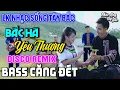 Download Lagu LK NHẠC SỐNG TÂY BẮC BẮC HÀ YÊU THƯƠNG - KHÁNH VÂN - MINH NGỌC | LK DISCO REMIX BASS CĂNG ĐÉT