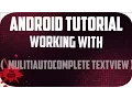 Android Tutorial for Beginners Working with MultiAutoCompleteTextview - PART 2