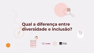 Quero Saber - Qual a diferença entre diversidade e inclusão?