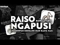 Lagu DJ RAISO NGAPUSI SLOW FULLSONG NGGIH PUN KERSANE DHUH KANGMAS VIRAL TIKTOK TERBARU 2026 RIIOINSM