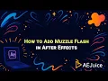 How to Add Muzzle Flash in After Effects - AEJuice Tutorials