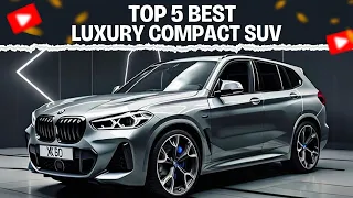 Top 5 Best Luxury Compact SUV Of 2025-2026