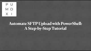 Automate SFTP Upload with PowerShell A Step-by-Step Tutorial