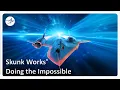 Skunk Works - Doing the Impossible