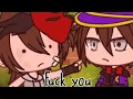 😳Fuck You And Especially Fuck You 😳/Meme Gacha Club Afton Family My AU/