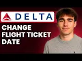 How to Change Flight Ticket Date On Delta Airlines Tutorial 2026