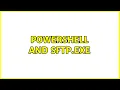 Powershell and SFTP exe 3 Solutions