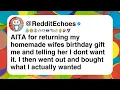 AITA for returning my homemade wifes birt ay gift me and telling her I dont want it I then went